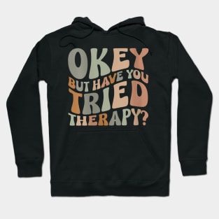 ok but have you tried therapy c2 Hoodie